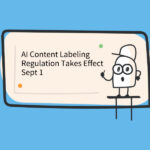 New AI Content Labeling Regulation Takes Effect Sept 1: China Leads Global AI Governance Race