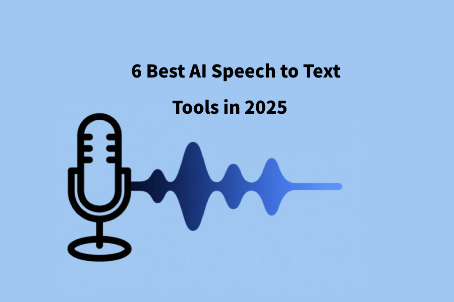6 Best AI Speech to Text Tools in 2025