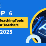 6 Best AI Teaching Tools for Teachers in 2025: Revolutionize Your Classroom