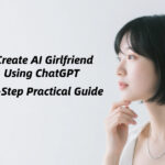 How to Create AI Girlfriend Using ChatGPT: A 6-Step Practical Guide