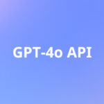 GPT-4o API Access